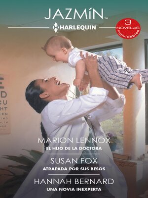 cover image of El hijo de la doctora / Atrapada por sus besos / Una novia inexperta